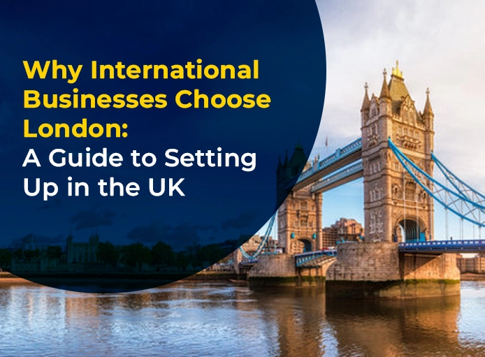 Why International Businesses Choose London